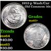 Image 1 : 1952-p Wash/Car Old Commem Half Dollar 50c Grades Select+ Unc