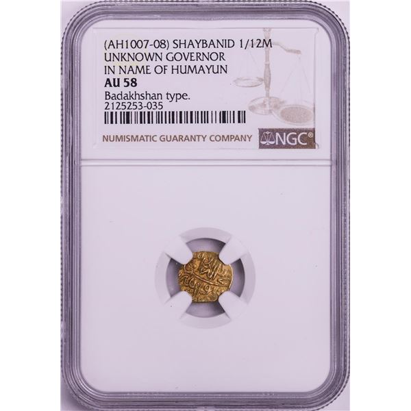 AH1007-08 Shaybanid 1/12 Mohur Gov. in Name of Humayun Badakhshan Gold Coin NGC AU58
