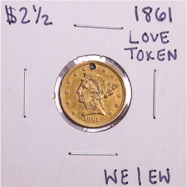 1861 $2 1/2 Liberty Head Quarter Eagle Gold Love Token Coin "WE | EW" Holed