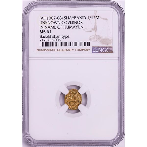 AH1007-08 Shaybanid 1/12 Mohur Gov. in Name of Humayun Badakhshan Gold Coin NGC MS61