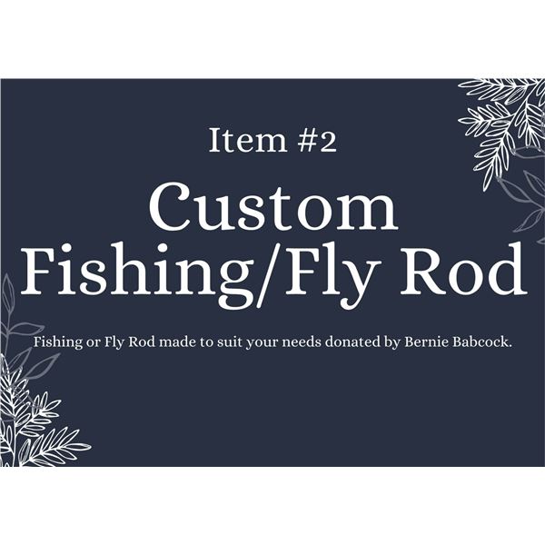 Custom Fishing/Fly Rod (Live Auction Item)