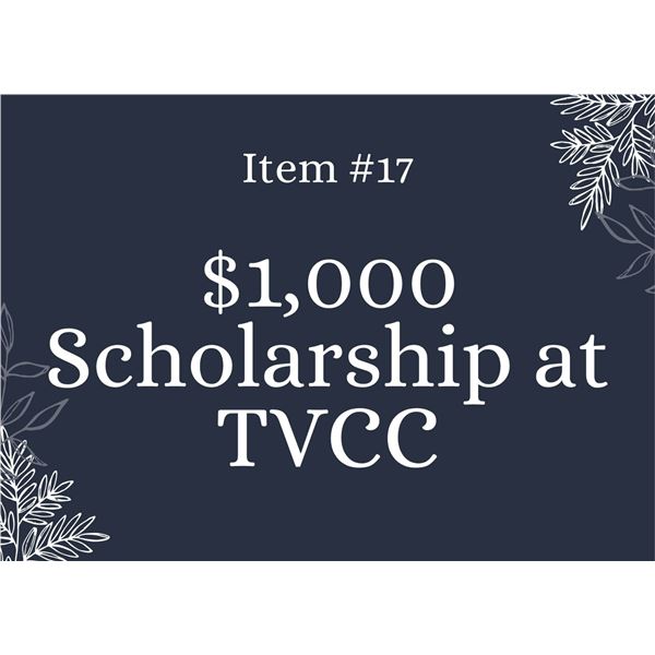 $1,000 Scholarship  at TVCC (Live Auction Item)