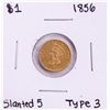 Image 1 : 1856 Slanted 5 Type 3 $1 Liberty Head Gold Dollar Coin