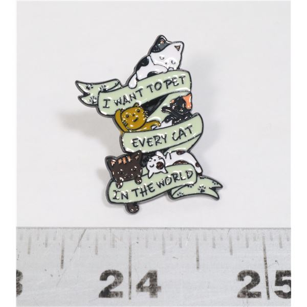 NEW  I WANT TO PET EVERY CAT  LAPEL PIN