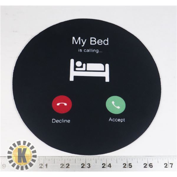 NEW MY BED, IS CALLING…MOUSE PAD