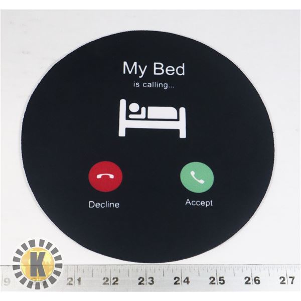 NEW MY BED, IS CALLING…MOUSE PAD