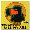 Image 2 : Todd Goldman "Toucan Kiss My Ass" Original Acrylic On Canvas