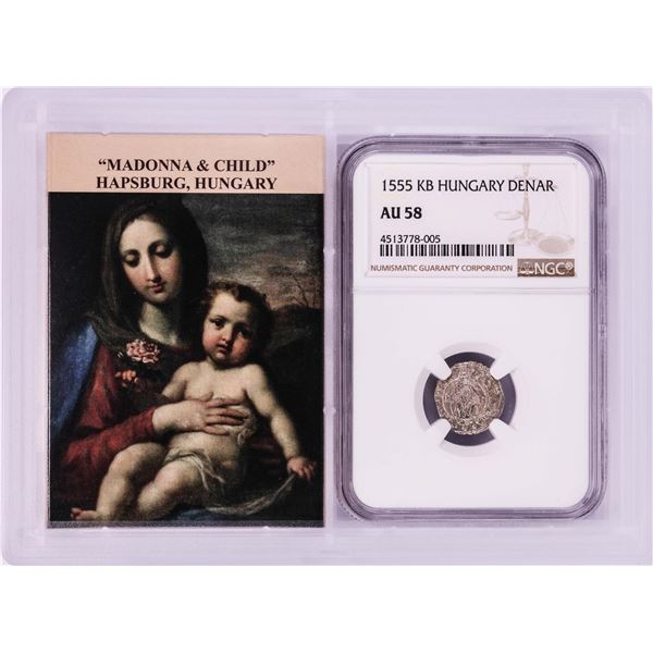 1555 KB Hungary Denar 'Madonna and Child' Coin NGC AU58 w/ Story Box