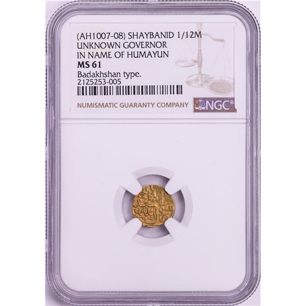 AH1007-08 Shaybanid 1/12 Mohur Gov. in Name of Humayun Badakhshan Gold Coin NGC MS61