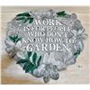 Image 1 : GARDEN PLAQUE "WORK IS FOR PEOPLE WHO DONT KNOW