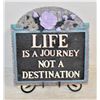 Image 1 : "LIFE IS A JOURNEY NOT A DESTINATION" PLAQUE &