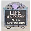 "LIFE IS A JOURNEY NOT A DESTINATION" PLAQUE &