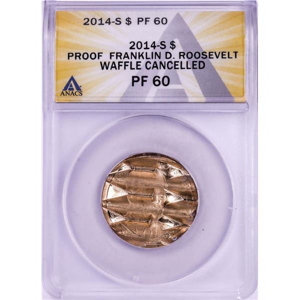 2014-S Proof Franklin D. Roosevelt Presidential Dollar Waffle Cancelled Coin ANACS PF60