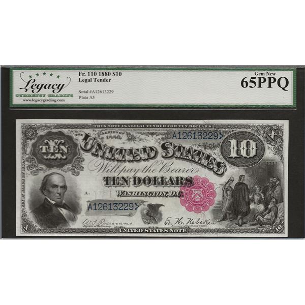 USA Fr. 110 1880 $10 Legal Tender GEM65 PPQ LCG