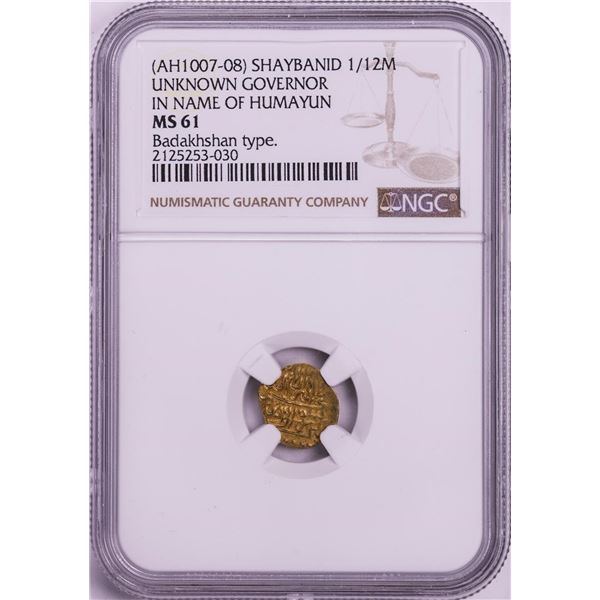 AH1007-08 Shaybanid 1/12 Mohur Gov. in Name of Humayun Badakhshan Gold Coin NGC MS61
