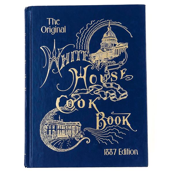 THE ORIGINAL WHITE HOUSE COOKBOOK 1887 EDITION