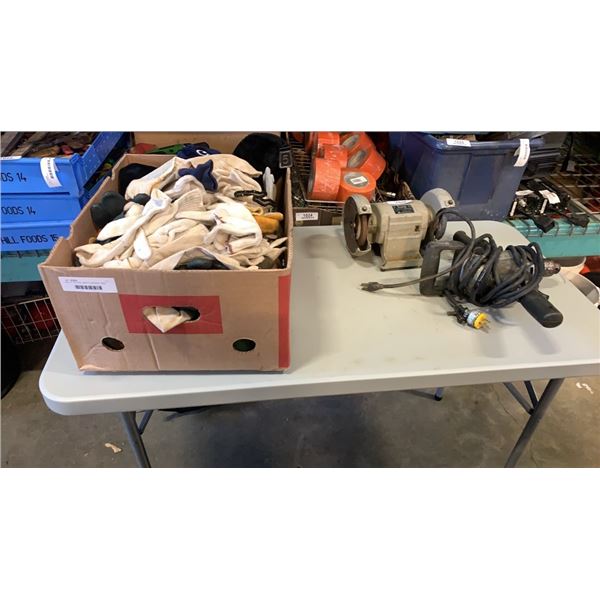 BOX OF GLOVES, BENCH GRINDER, DRILL