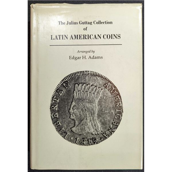 Adams: The Julius Guttag Collection of Latin American Coins