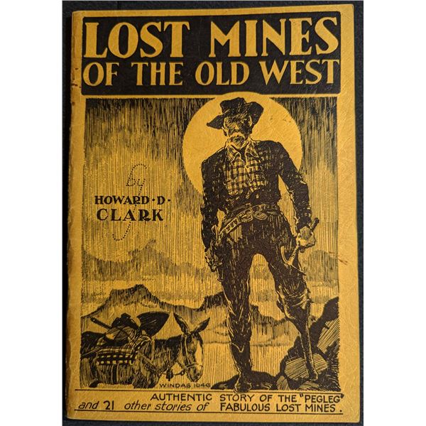 Clark: Lost Mines of the Old West. Authentic Story of the 'Pegleg' and 21 Other Stories of Fabulous 