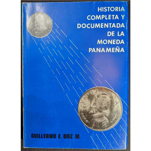 Diez M.: Historia Completa y Documentada de la Moneda Panamena