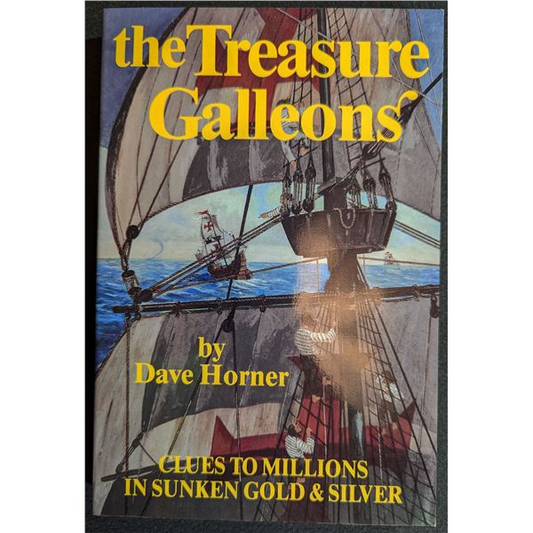 Horner: The Treasure Galleons. Clues to Millions in Sunken Gold and Silver