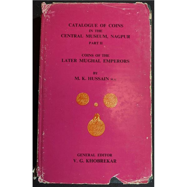 Hussain: Catalogue of Coins in the Central Museum, Nagpur - Part II, Coins of the Later Mughal Emper