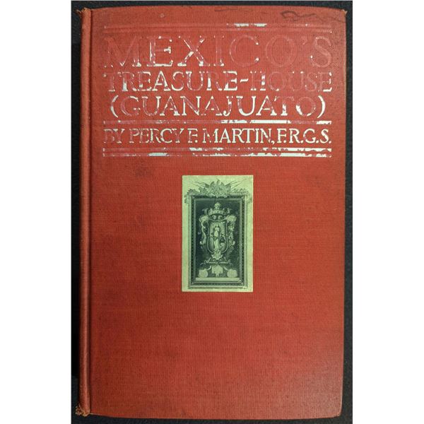 Martin: Mexico's Treasure-House (Guanajuato) An Illustrated and Descriptive Account of the Mines and
