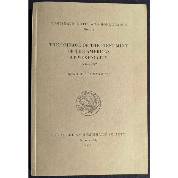 Nesmith: The Coinage of the First Mint of the Americas at Mexico City 1536-1572