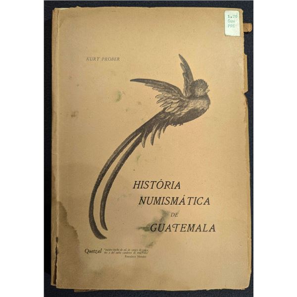 Prober: Historia Numismatica de Guatemala (signed by author)