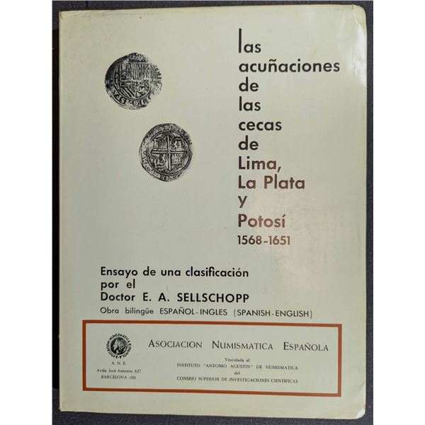 Sellschopp: Las Acunaciones de la Cecas de Lima, La Plata y Potosi, 1568-1651.