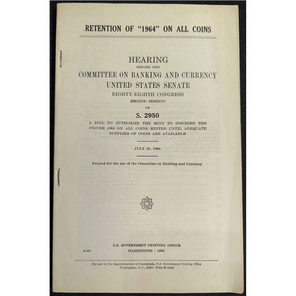 United States Senate Committee on Banking and Currency: Retention of '1964' on All Coins - Hearing B