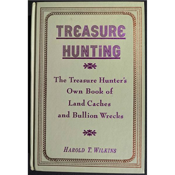 Wilkins: Treasure Hunting. The Treasure Hunter's Own Book of Land Caches and Bullion Wrecks