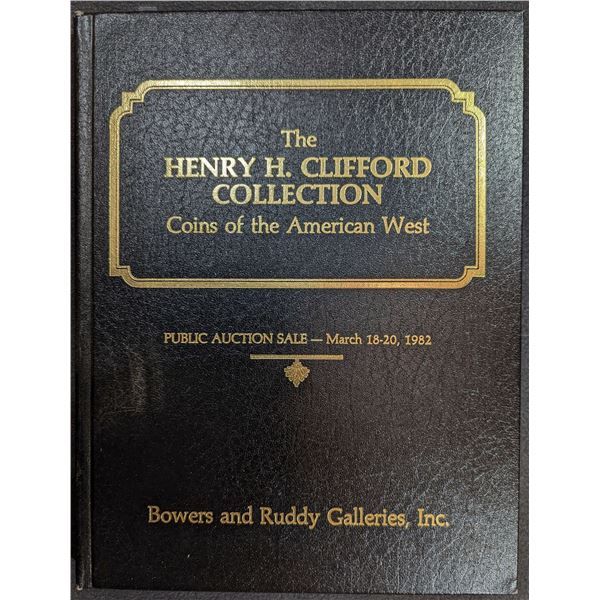 Bowers & Ruddy Galleries, Inc.: The Henry H. Clifford Collection. Coins of the American West