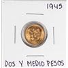 1945 Mexico Dos Y Medio Pesos Gold Coin