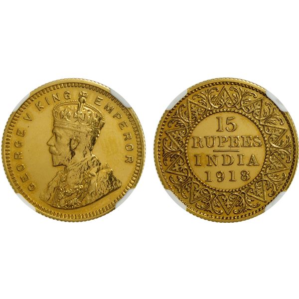 BRITISH INDIA: George V, 1910-1936, AV 15 rupees, 1918(b), NGC graded Proof 62