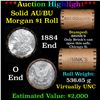 Image 1 : ***Auction Highlight***  AU/BU Slider Brinks Shotgun Morgan $1 Roll 1884 & O Ends Virtually UNC (fc)