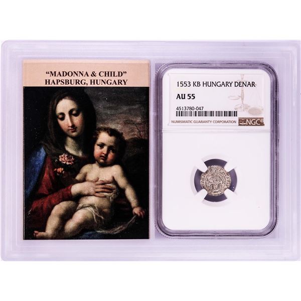 1553 KB Hungary Denar 'Madonna and Child' Coin NGC AU55 w/ Story Box