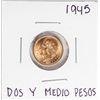 Image 1 : 1945 Mexico Dos Y Medio Pesos Gold Coin