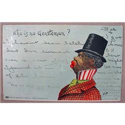 1906 BLACK AMERICANA POSTCARD - WHO IS NO GENTLEMA