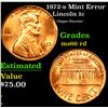 Image 1 : 1972-s Lincoln Cent Mint Error 1c Grades GEM+ Unc RD