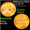 Image 1 : 1960-p Lg Date Lincoln Cent Mint Error 1c Grades GEM+ Unc RB