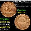 Image 1 : 1863 Our Union Civil War Token F-178/267a 1c Grades Select Unc BN