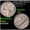 1944-p Jefferson Nickel Mint Error 5c Grades vf++