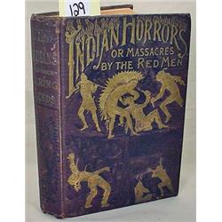 C. LATE 1800'S  INDIAN HORRORS OR MASSACRES BY THE
