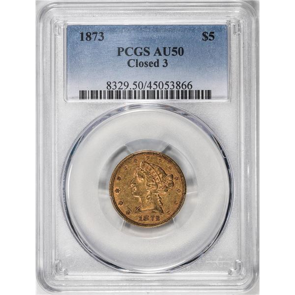 1873 Closed 3 $5 Liberty Head Half Eagle Gold Coin PCGS AU50
