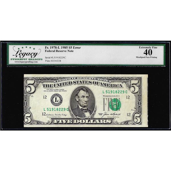 1985 $5 Federal Reserve Note Misaligned Face Printing Error Legacy Extremely Fine 45