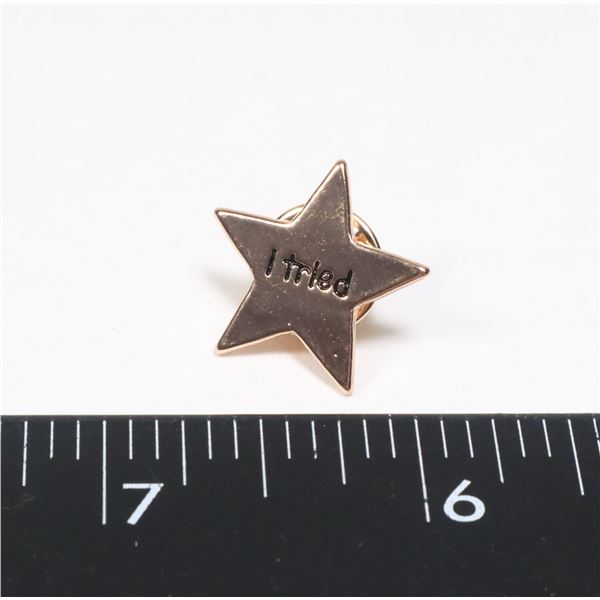 NEW STAR DESIGN LAPEL PIN. "I TRIED"