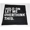 Image 1 : NEW HOLD ON LET ME OVER THINK THIS PILLOWCASE
