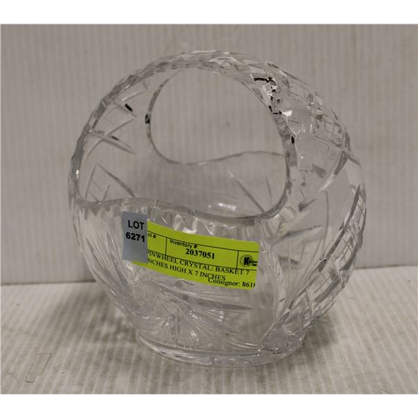 PINWHEEL CRYSTAL: BASKET 7 INCHES HIGH X 7 INCHES