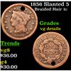 1856 Slanted 5 Braided Hair Large Cent 1c Grades vg details